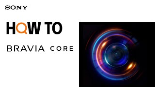 Tips Video  BRAVIA CORE  Sony Official [upl. by Bobinette]