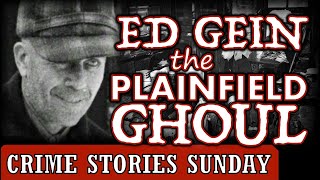 The hellish story of Ed Gein  Crime Stories Sunday Ep 32 [upl. by Itak295]