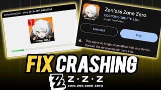 How To Fix Crash Zenless Zone Zero  ZZZ Unity Error PC  ZZZ Android App No Longer Compatible [upl. by Killen756]