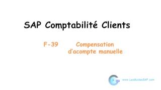 F39  Compensation manuelle dacompte client sur SAP [upl. by Zubkoff]