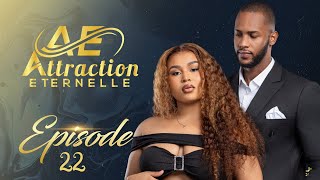 Attraction Eternelle  Episode 22  VOSTFR [upl. by Khoury]