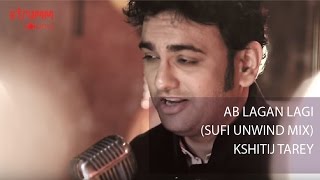 Ab Lagan Lagi I Kshitij Tarey I Sufi Unwind Mix [upl. by Eillime]