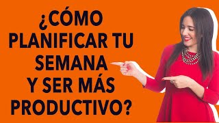 Cómo planificar tu semana y ser más productivo [upl. by Nunnery]