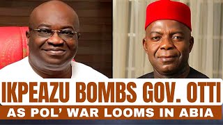 Ikpeazu Bombs Gov Otti as Political War Looms in Abia  World News Six [upl. by Kirad]