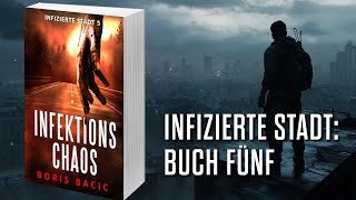 INFEKTIONSCHAOS Postapokalyptischer ZombieThriller Hörbuch Infizierte stadt Buch 5 [upl. by Raynell]