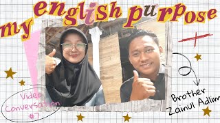 7 Conversation Video quotTelling about my English Purposequot with TC student quotZainul Adlimquot [upl. by Enidan]