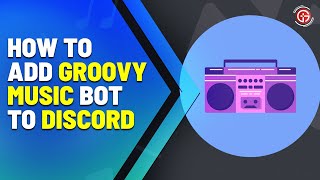 How to add Groovy in Discord Video Guide  Add or Setup Groovy Music on Discord [upl. by Aihset]