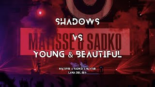 Shadows  Young amp Beautiful Matisse amp Sadko Mashup [upl. by Anitnegra]