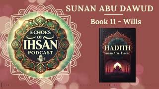 Echoes of Ihsan Podcast  Sunan Abu Dawud Book 11  Wills [upl. by Lauralee]