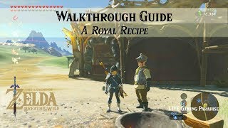 Breath of the Wild  A Royal Recipe  Walkthrough Guide Collab with Torii [upl. by Lemhar]