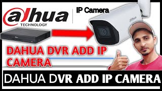 How To Add IP Camera in Dahua DVRXVR full Setup [upl. by Ainak647]