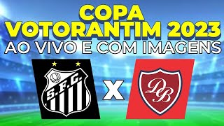 AO VIVO SANTOS X DESPORTIVO BRASIL  Semifinal da Copa Votorantim Sub15 [upl. by Yevad917]