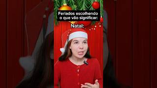 POV Feriados escolhendo o que vão significar😱 humor videosengracados natal amigos feriado [upl. by Ingelbert]