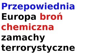 Przepowiednia Europa broĹ„ chemiczna zamachy terrorystyczne [upl. by Tace]