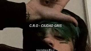 CRO  CIUDAD GRIS  LETRA [upl. by Edmanda221]