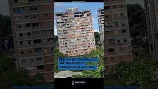 Prédios em construção são invadidos e habitados em alagoas [upl. by Cami]