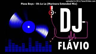 Pizza Boys  Oh Le Le Marinara Extended Mix [upl. by Shoemaker]