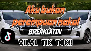 DJ AKU BUKAN PEREMPUAN NAKAL REMIX  BREAKLATIN  DJ OLING REMIX [upl. by Mendie]