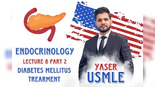 Endocrine Lecture 8b DM Treatment USMLE Step1  Dr Yaser [upl. by Artenahs732]