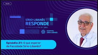 O que esperar da Faculdade SírioLibanês  SírioLibanês Responde por Dr Salim [upl. by Wulfe]