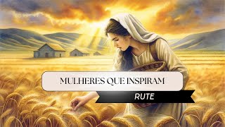 Mulheres que INSPIRAM  Rute [upl. by Annauqal390]