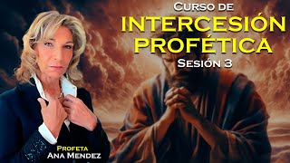 Intercesión profética  Ana Méndez Ferrell  Sesión 3 [upl. by Nylaj]