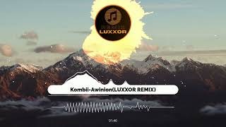 KombiiAwinionLUXXOR REMIX [upl. by Blumenfeld]