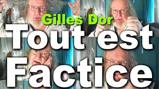 Tout est factice de Gilles Dor [upl. by Nueovas]