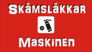 Skåmslåkkar  Maskinen [upl. by Onairda]