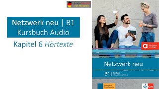 Netzwerk neu B1 Kursbuch Audio Kapitel 6 Hörtexte [upl. by Oringa]