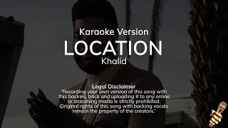 Khalid  Location Karaoke Version [upl. by Walli]