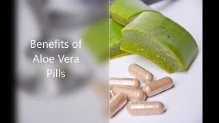 Benefits of Aloe Vera Pills [upl. by Orpah]