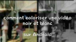 comment coloriser une vidéo noir et blanc sur Android [upl. by Enamrej]