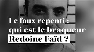 Fan de quotHeatquot et faux repenti  qui est le braqueur Redoine Faïd [upl. by Qidas]