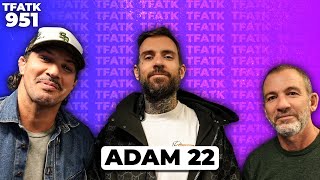 Adam22  TFATK Ep 951 [upl. by Mailliw]