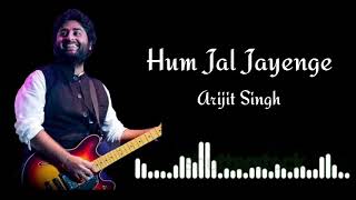 Hum Jal Jayenge Arijit Singh Raakh Arijit Singh [upl. by Peer833]