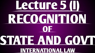 Recognition of State and Govt under International Law Lecture 5 Part I [upl. by Euqinommod]