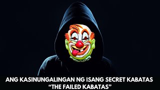 ANG KASINUNGALINGAN NG ISANG SECRET KABATAS “THE FAILED KABATAS” [upl. by Lanfri506]