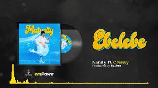 Nandy Feat C Natty  Ebelebe Official Music Audio [upl. by Chasse]