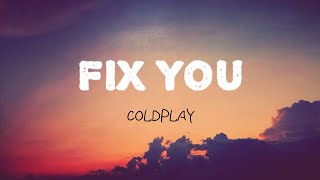 FIX YOU  COLDPLAY Lyrics [upl. by Bertina]