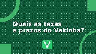 QUAIS AS TAXAS E PRAZOS DO VAKINHA  Vakinha Online [upl. by Moise]