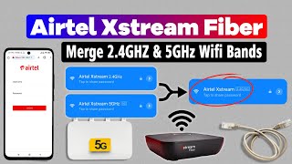 How to Merge 24Ghz amp 5Ghz Wifi Bands in Airtel Xstream Fiber  How to Merge 24 and 5ghz in Airtel [upl. by Raybourne]