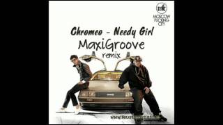 Chromeo  Needy Girl MaxiGroove Remix [upl. by Eltsyrc]