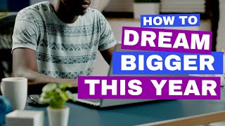 Dream Bigger This Year [upl. by Ainahs]