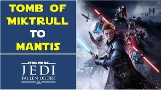 How to go from Tomb of Miktrull to Mantis  Star Wars Jedi fallen Order [upl. by Auqinaj]