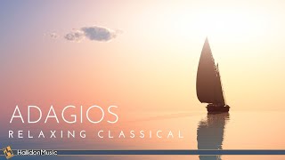 Adagios  The Most Relaxing Classical Music [upl. by Eniamaj]