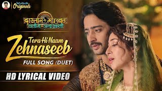 Zehnaseeb  Full Song Duet  Dastaan E Mohabbat  Salim Anarkali  HD Lyrical Video [upl. by Laurence]