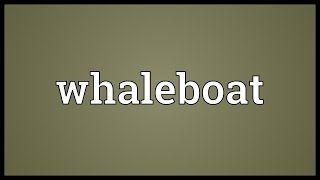 Whaleboat Meaning [upl. by Arza]