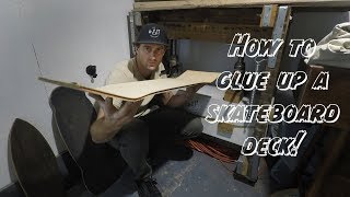 How to glue up a skateboard deck EASY EXPLAINED [upl. by Animor459]