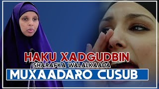 MUXAADARO CUSUB  HAKU XADGUDBIN SHARAFKA WALALKAADA MUSLIMKA AH  Sh Xalimo Sh Yusuf [upl. by Ashton]